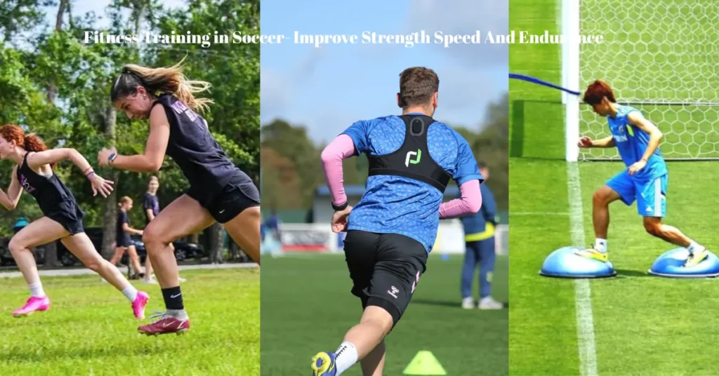 fitness training in soccer improve strength speed and endurance