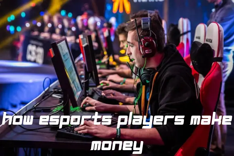 how esports players make money