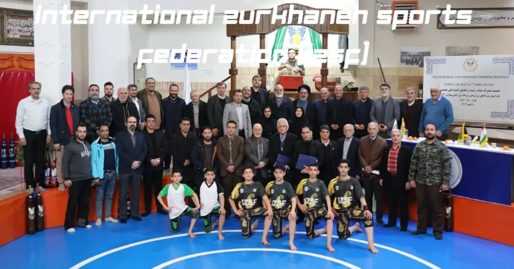international zurkhaneh sports federation (izsf)