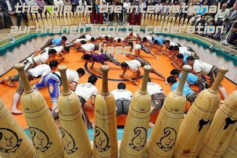 the role of the international zurkhaneh sports federation (izsf)