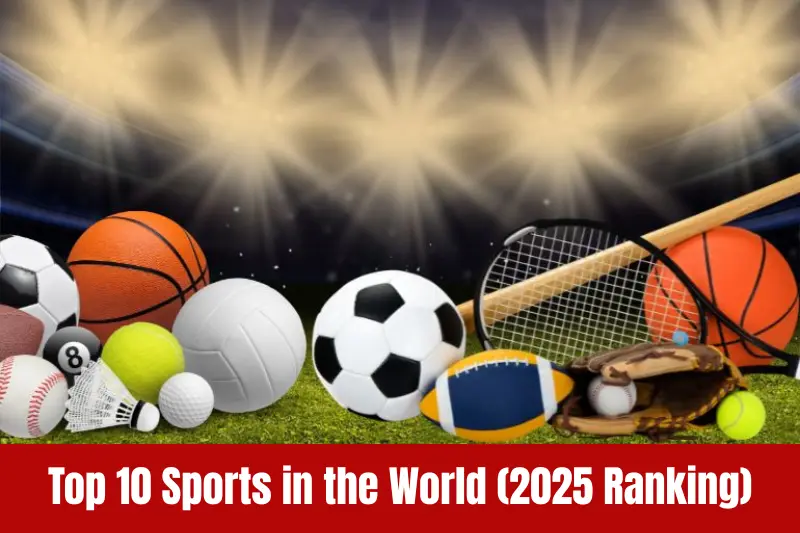 top 10 sports in the world (2025 ranking)