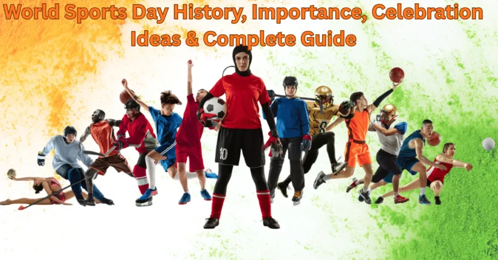 World Sports Day History, Importance, Celebration Ideas & Complete Guide